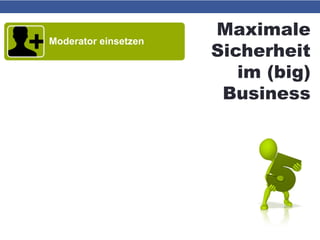 Maximale
Sicherheit
im (big)
Business
Moderator einsetzen
Eigene Hardware für
Webinare (Laptop, Webcam,
Headset) nutzen
Ersatz-Hardware griffbereit
halten
Telefoneinwahl ermöglichen
bzw. Telefonkonferenz-
System einrichten
Präsentations-PDF und
E-Mail-Adressen der
Teilnehmer griffbereit
 
