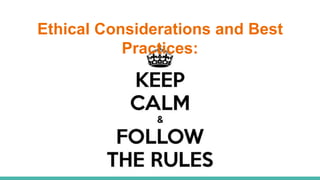 Ethical Considerations and Best
Practices:
 
