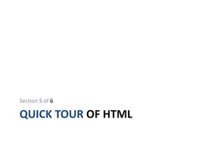 QUICK TOUR OF HTML
Section 5 of 6
 