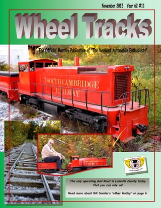 The only operating Rail Road in Lamoille County today
that you can ride on!
Read more about Bill Sander’s “other Hobby” on page 6
 