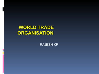WORLD TRADE ORGANISATION RAJESH KP 