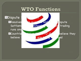 Dispute Settlement Resolves trade quarrels under the Dispute Settlement Understanding to ensure trading runs smoothly Countries petition the WTO if they believe they believe their rights are being infringed 