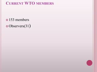 CURRENT WTO MEMBERS
 153 members
 Observers(31)
 