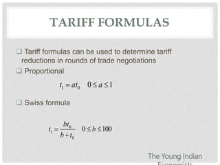 TARIFF FORMULAS
 Tariff formulas can be used to determine tariff
reductions in rounds of trade negotiations
 Proportional
 Swiss formula
1001  aatt
1000
0
0
1 

 b
tb
bt
t
The Young Indian
 