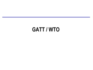 GATT / WTO
 