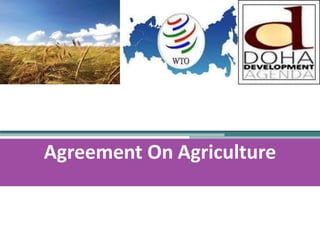 Agreement On Agriculture
Agreement On Agriculture
 