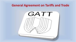 17
General Agreement on Tariffs and Trade
 