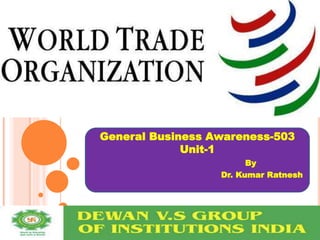 General Business Awareness-503
Unit-1
By
Dr. Kumar Ratnesh
 