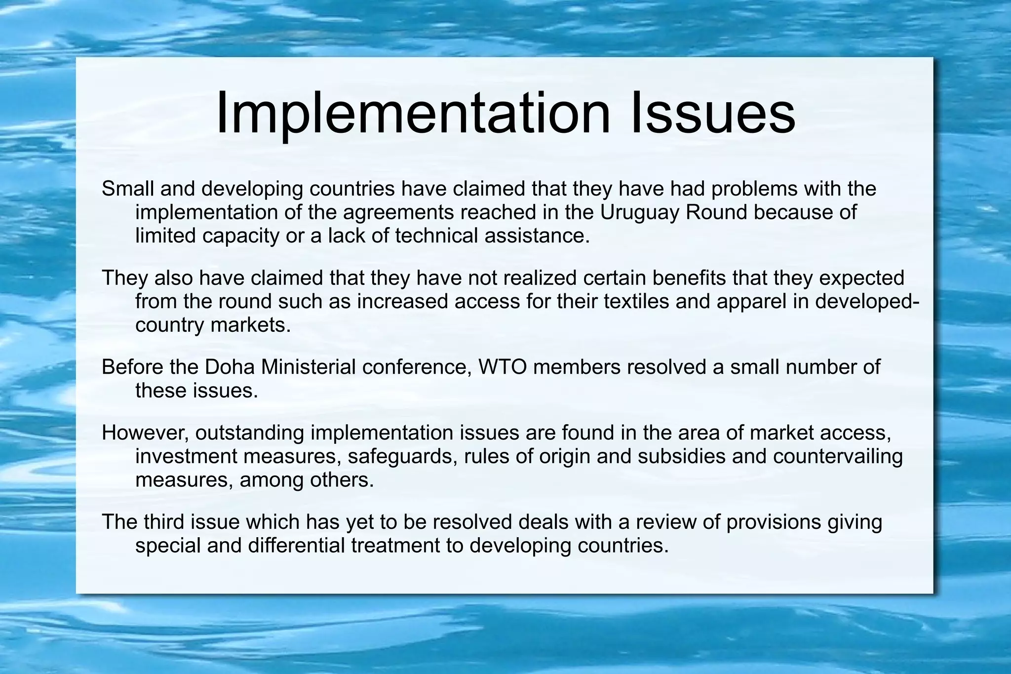The main justification for a multilateral trade agreement was to prevent protectionism, which was seen as one of the main reasons for the outbreak of the Second World War. 