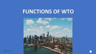 FUNCTIONS OF WTO
20
 