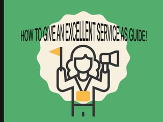 How to Give an Excellent Service as Guide