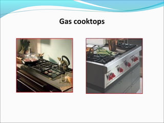 Gas cooktops
 
