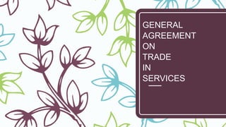 GENERAL
AGREEMENT
ON
TRADE
IN
SERVICES
 