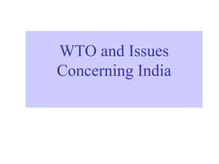 WTO and Issues Concerning India 