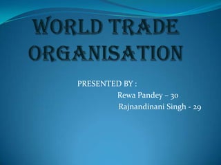 PRESENTED BY :
        Rewa Pandey – 30
        Rajnandinani Singh - 29
 