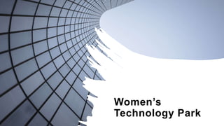 Women’s
Technology Park
 