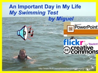 An Important Day in My Life My Swimming Test by Miguel http://www.flickr.com/photos/hendricksphotos/612211027/ 