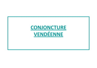 CONJONCTURE
VENDÉENNE
 