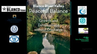August 20 2020
Blanco River Valley
Peaceful Balance
Growth and
Development
without Discharge
 