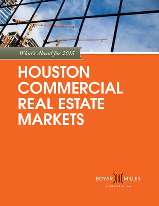 What’s Ahead for 2015
HOUSTON
COMMERCIAL
REAL ESTATE
MARKETS
 