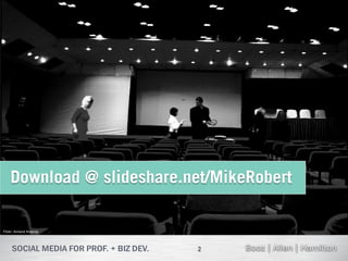 Download @ slideshare.net/MikeRobert

Flickr: Armend Krasniqi




                           2
 