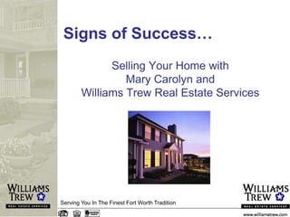 Signs of Success… Selling Your Home with Mary Carolyn and Williams Trew Real Estate Services Serving You In The Finest Fort Worth Tradition 