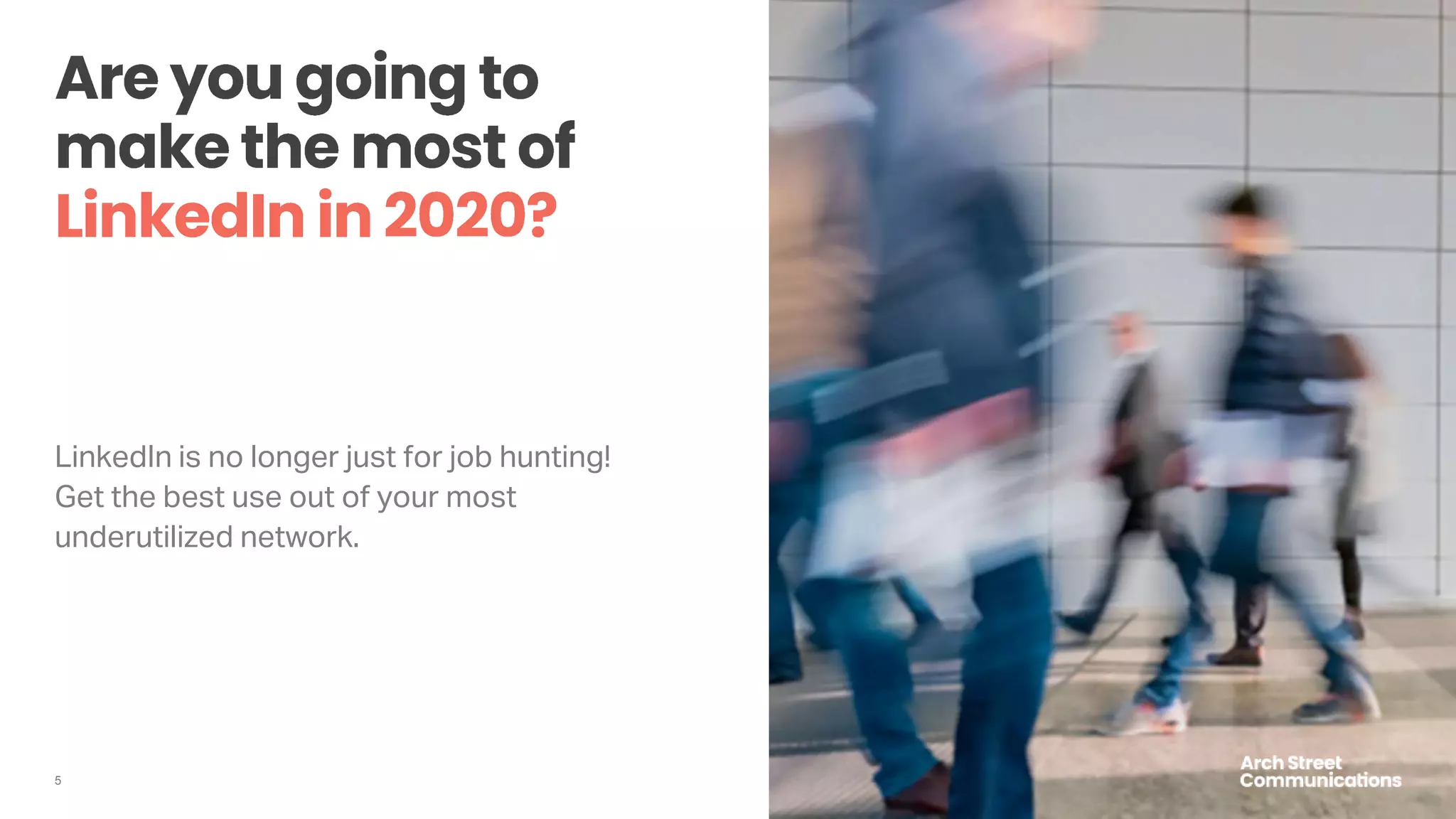 5
LinkedIn is no longer just for job hunting!
Get the best use out of your most
underutilized network.
 