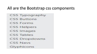 All are the Bootstrap css components
 