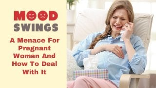 A Menace For
Pregnant
Woman And
How To Deal
With It
 