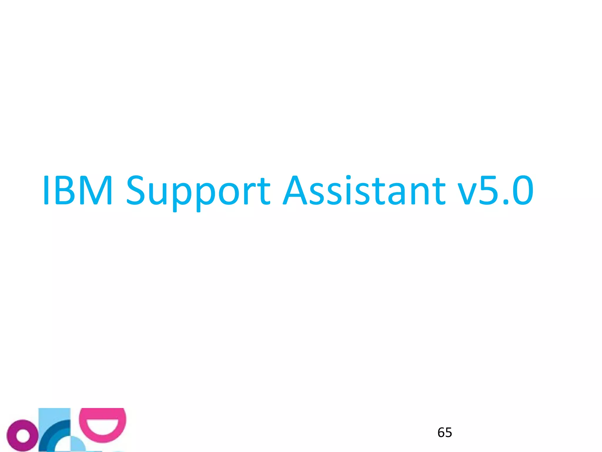 IBM Support Assistant v5.0 
65 
 