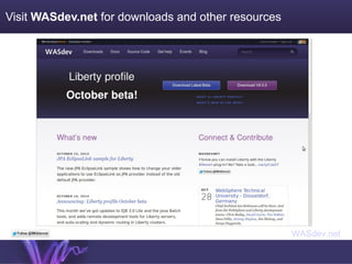 Visit WASdev.net for downloads and other resources 
WASdev.net 
 