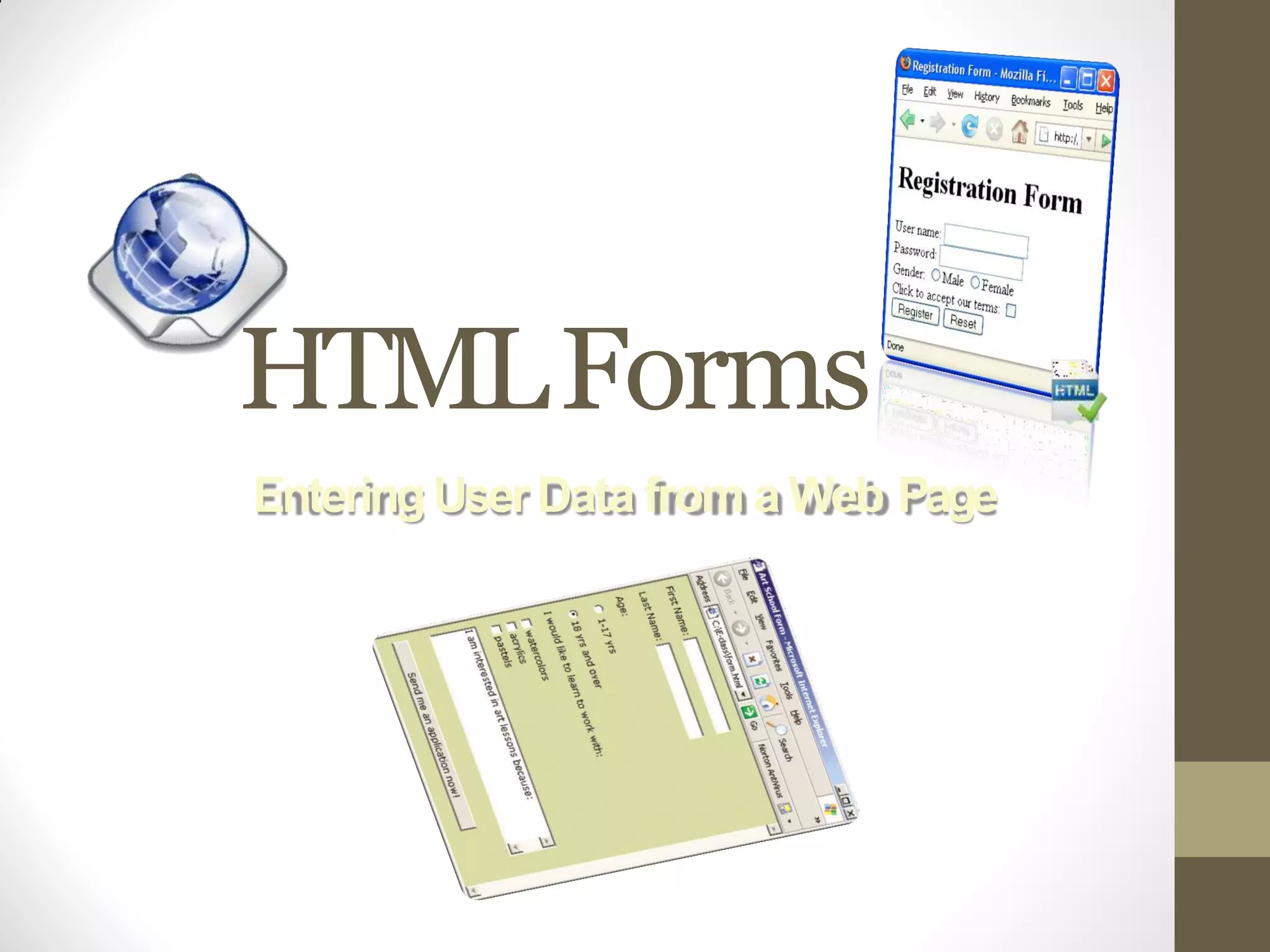 HTMLForms
EnteringUserData from a Web Page
 