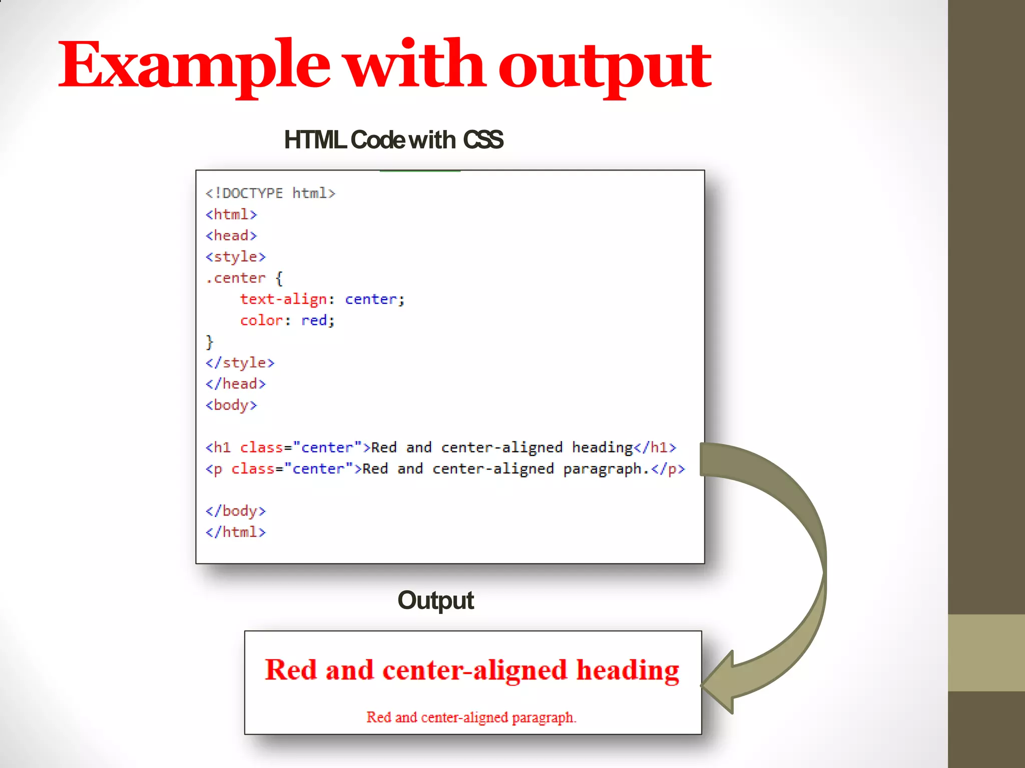 Example withoutput
HTMLCodewith CSS
Output
 