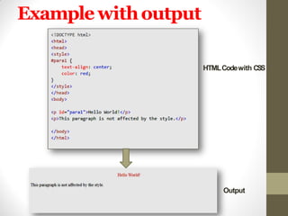 Example withoutput
HTMLCodewith CSS
Output
 