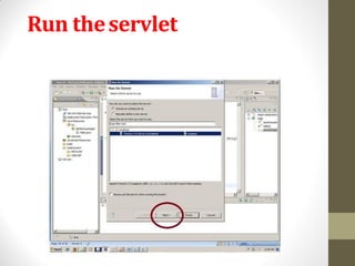 Run theservlet
 