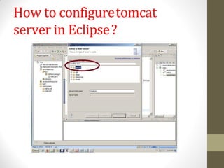 How to configuretomcat
server in Eclipse?
 