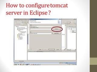 How to configuretomcat
server in Eclipse?
 