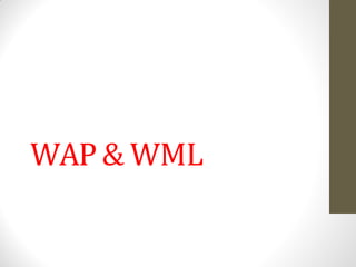 WAP & WML
 