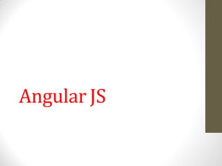 Angular JS
 