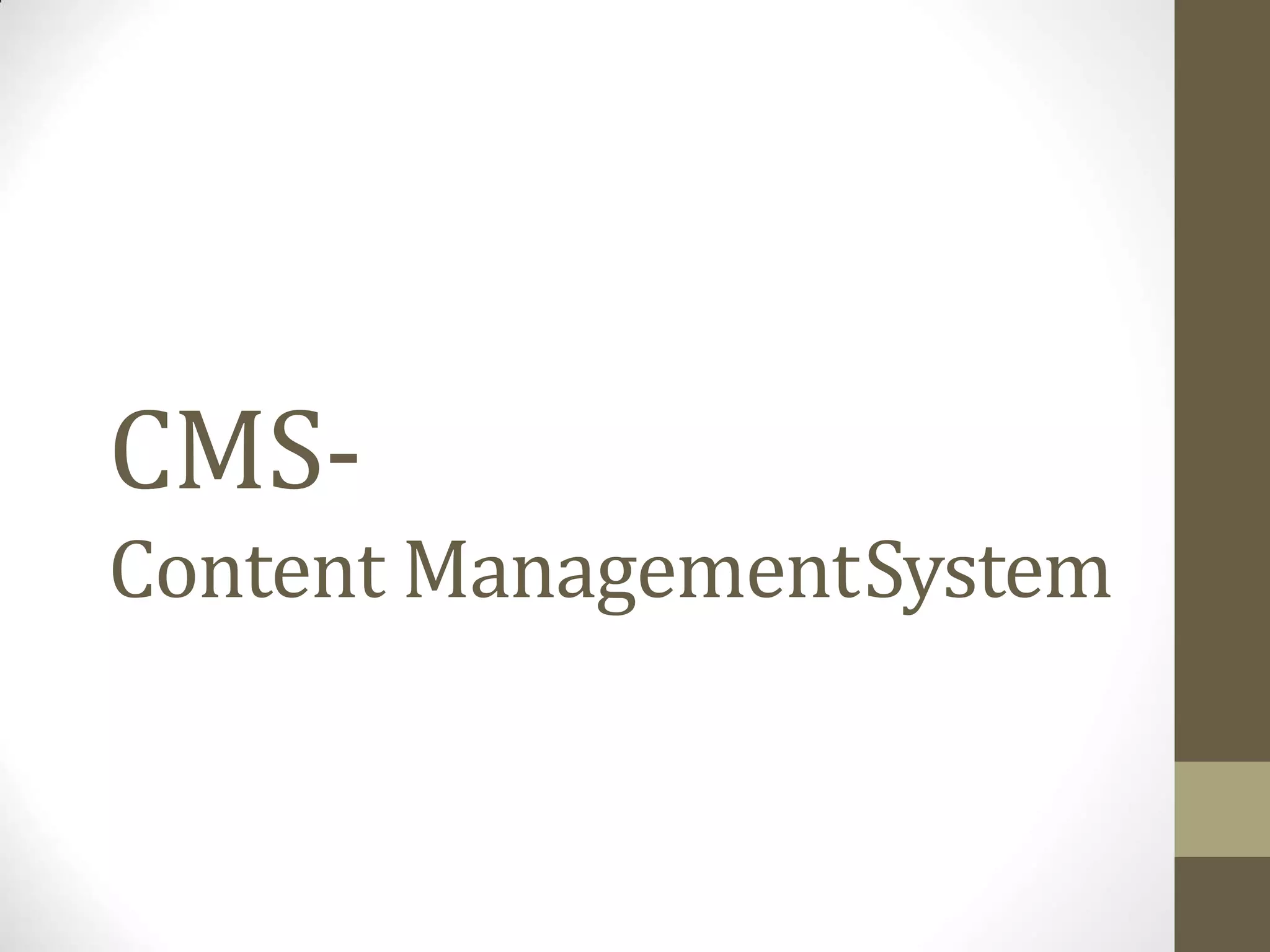 CMS-
Content ManagementSystem
 