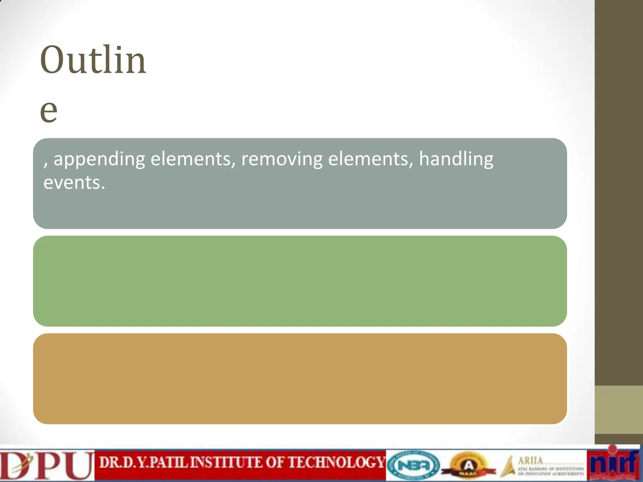 Outlin e , appending elements, removing elements, handling events. 