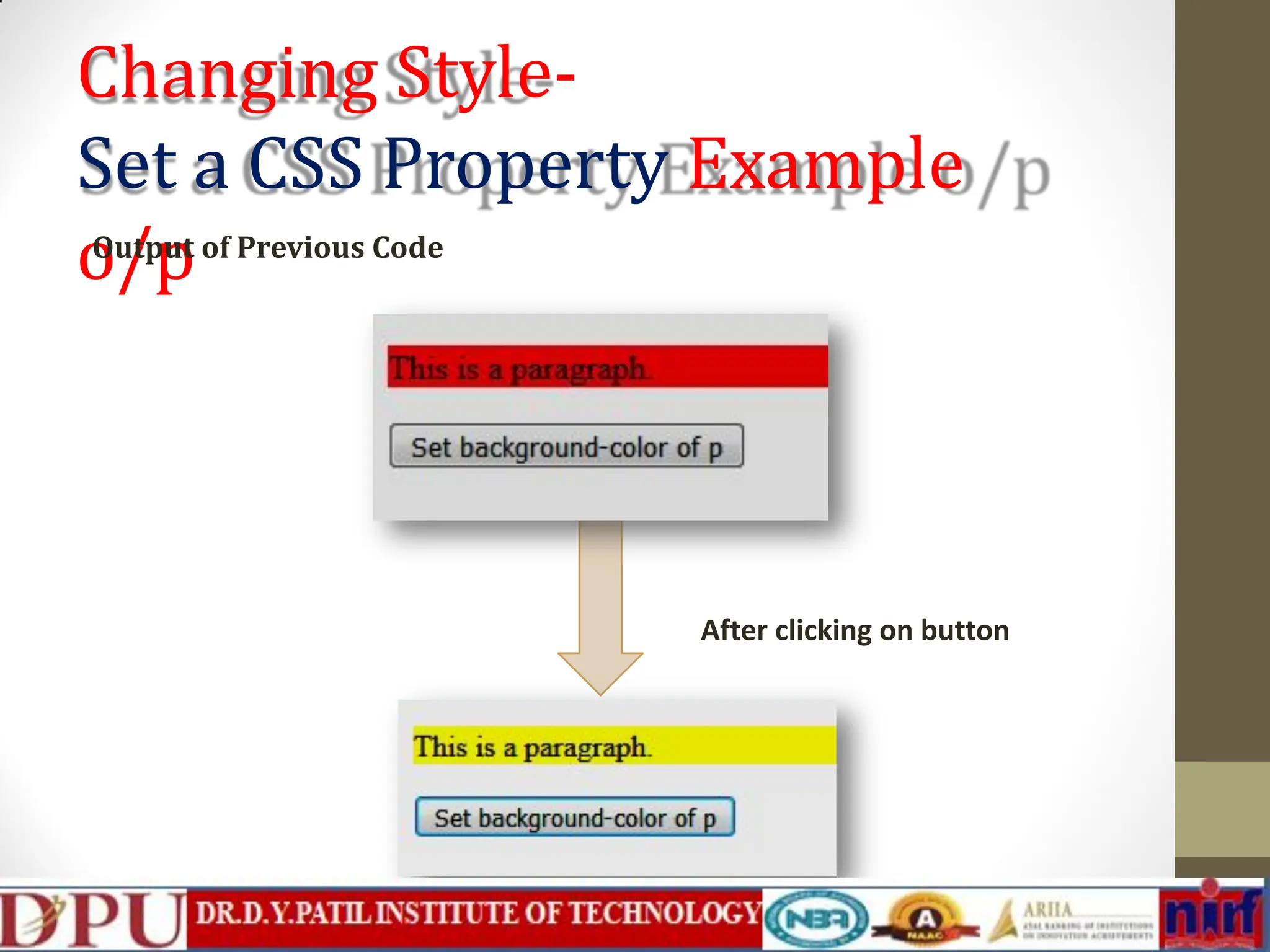 Changing Style- Set a CSS Property Example o/p Output of Previous Code After clicking on button 