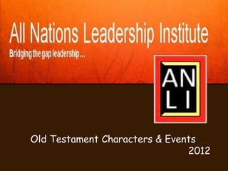 Old Testament Characters & Events
                               2012
 