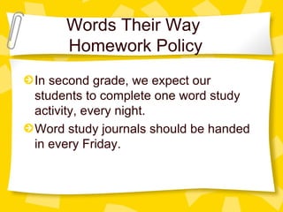 Words Their Way  Homework Policy ,[object Object],[object Object]