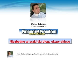 Marcin Godlewski skype: godlewski.m Niezbędne wtyczki dla bloga eksperckiego 