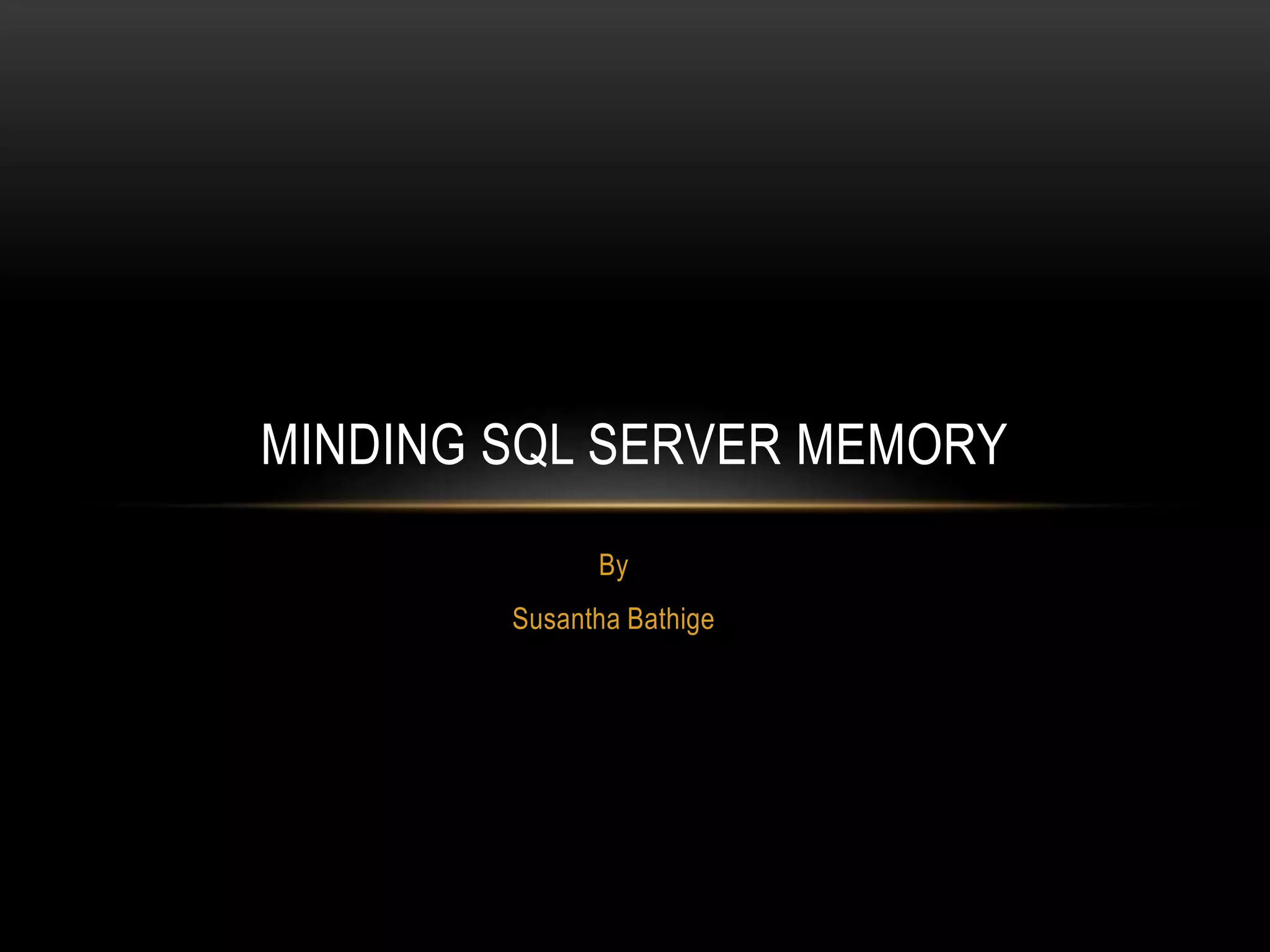 Minding SQL Server Memory | PPT