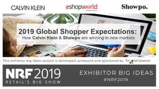 2019 Global Shopper Expectations:
How Calvin Klein & Showpo are winning in new markets
 