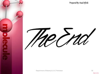 PreparedBy: AsadAfridi
50Department of Botany G.S.S.C Peshawar.
 