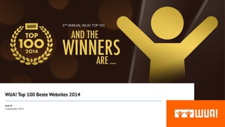 WUA! Top 100 Beste Websites 2014 
wua.nl 
9 september 2014 
1 
 