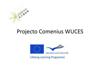 Projecto Comenius WUCES
 